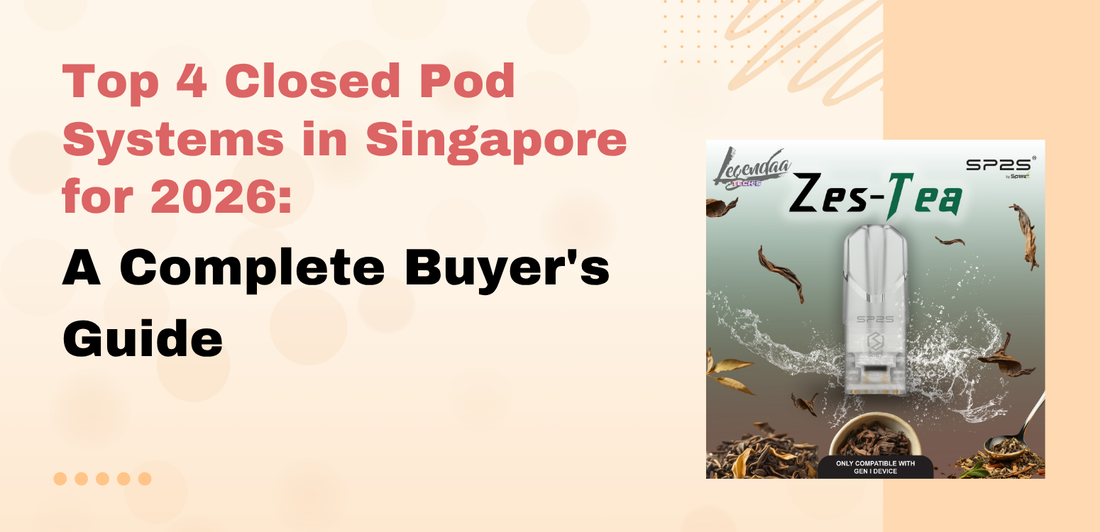 Title: Top 4 Closed Pod Systems in Singapore for 2026: A Complete Buyer's Guide